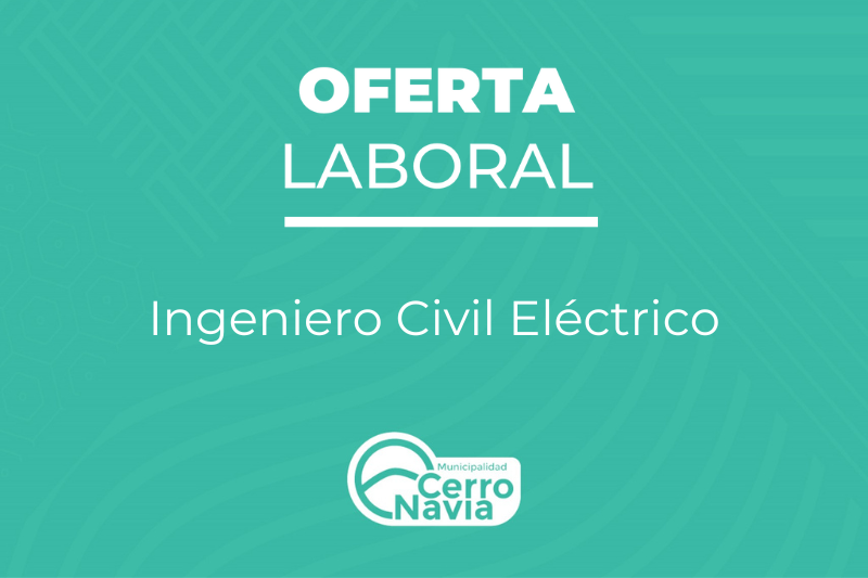 oferta laboral Ingeniero Civil Eléctrico