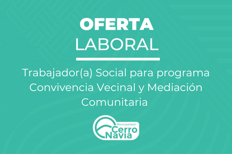 Oferta laboral para el cargo de Trabajador(a) Social para programa Convivencia Vecinal y Mediación Comunitaria