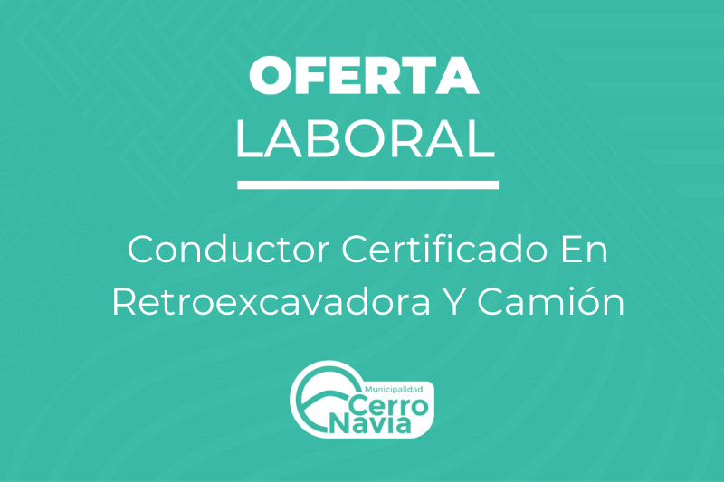 Conductor Certificado En Retroexcavadora Y Camión oferta laboral