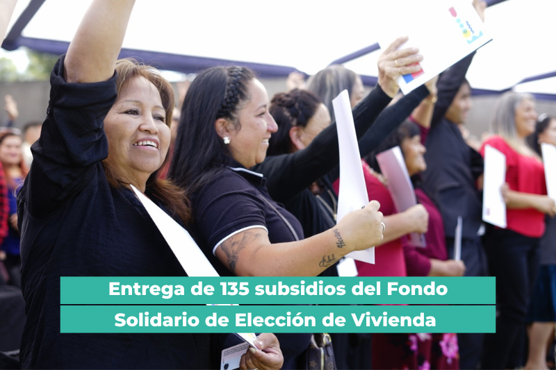 Entrega de 135 subsidios del Fondo Solidario de Elección de Vivienda