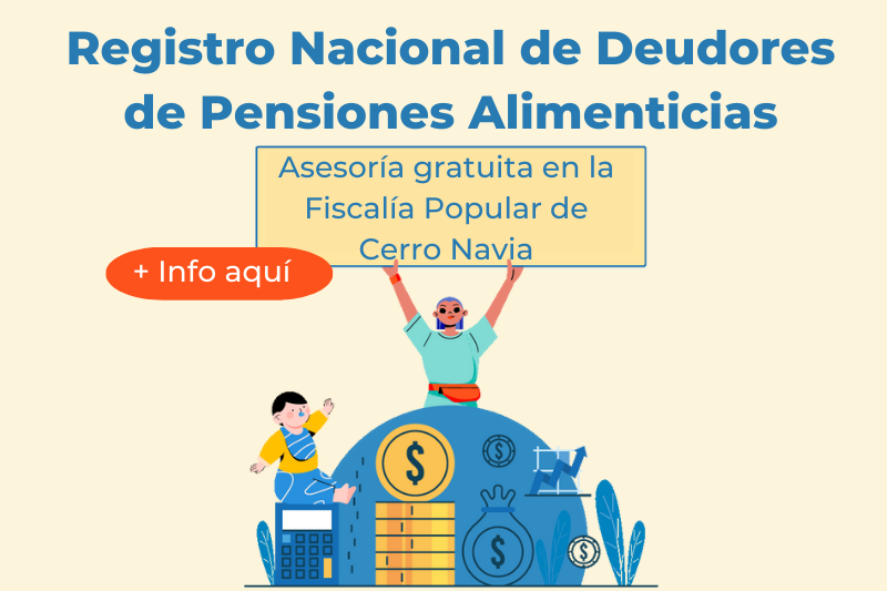 Registro Nacional de Deudores de Pensiones Alimenticias Asesoría gratuita en la Fiscalía Popular de Cerro Navia