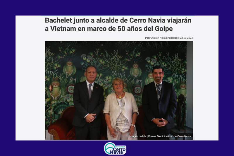 Bachelet junto a alcalde de Cerro Navia viajarán a Vietnam en marco de 50 años del Golpe