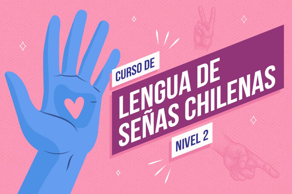 Inscribete al Curso de Lengua de Señas Chilena Nivel 2