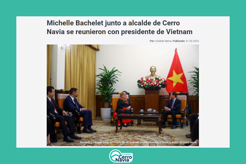 Michelle Bachelet junto a alcalde de Cerro Navia se reunieron con presidente de Vietnam