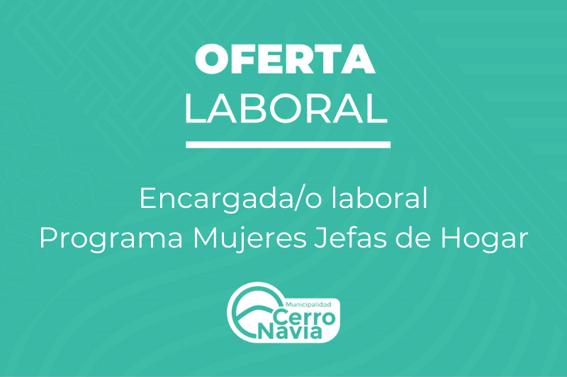 Oferta laboral para proveer cargo de Encargadao laboral Programa Mujeres Jefas de Hogar