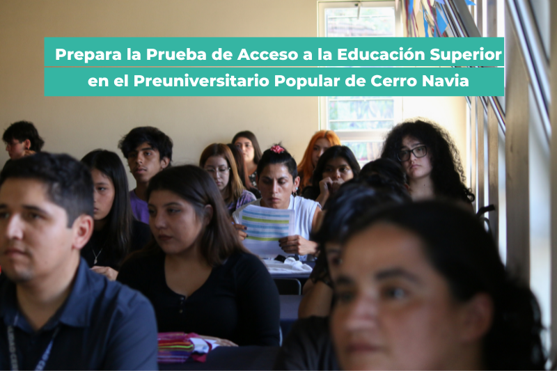 Prepara la Prueba de Acceso a la Educación Superior en el Preuniversitario Popular de Cerro Navia