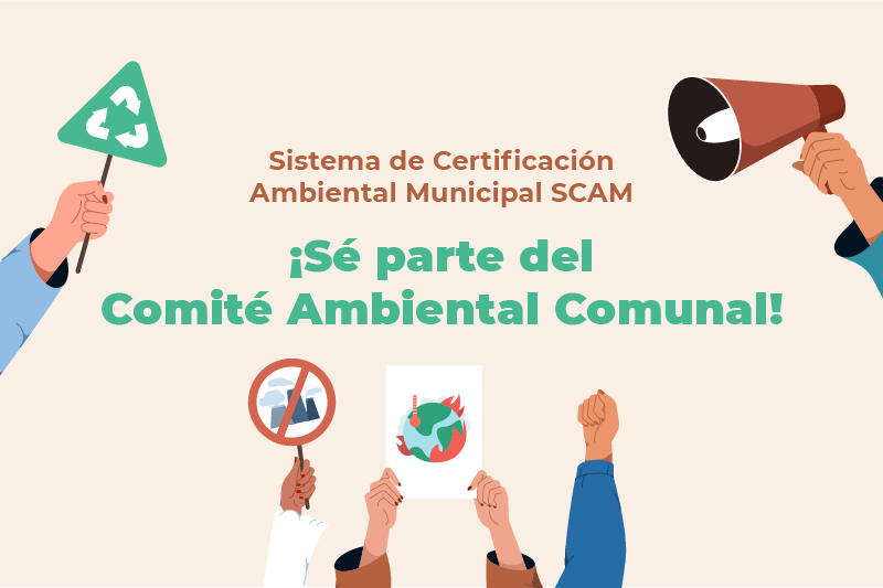 Sistema de Certificación Ambiental Municipal Sé parte del Comité Ambiental Comunal