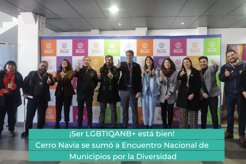 ¡Ser LGBTIQANB+ está bien! Cerro Navia se sumó a Encuentro Nacional de Municipios por la Diversidad