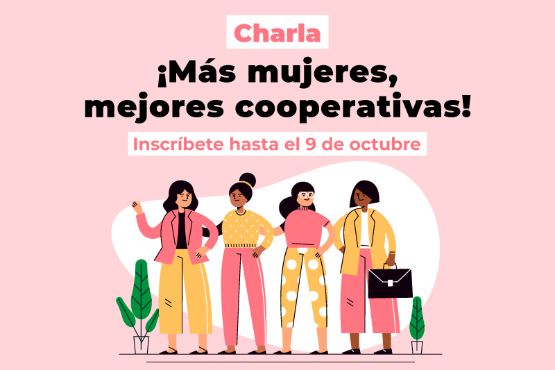 Inscríbete y participa de la charla “¡Más mujeres, mejores cooperativas!”