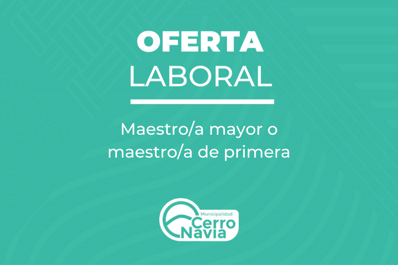 Oferta laboral para proveer cargo “Maestro mayor o Maestro de primera”