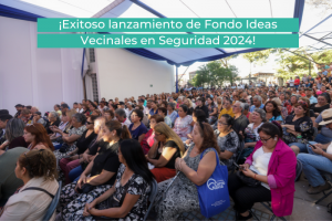 ¡Exitoso lanzamiento de Fondo Ideas Vecinales en Seguridad 2024!